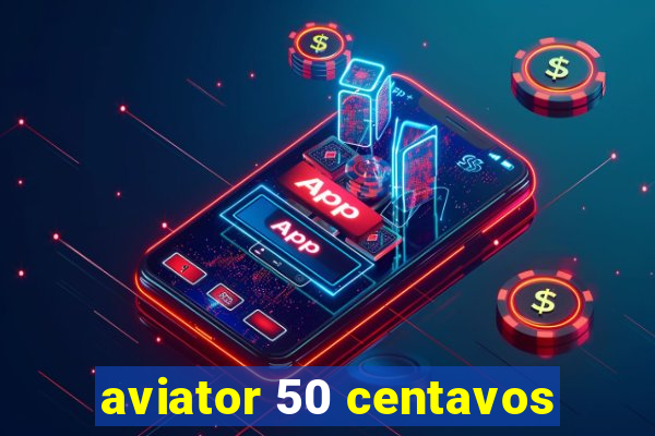 aviator 50 centavos